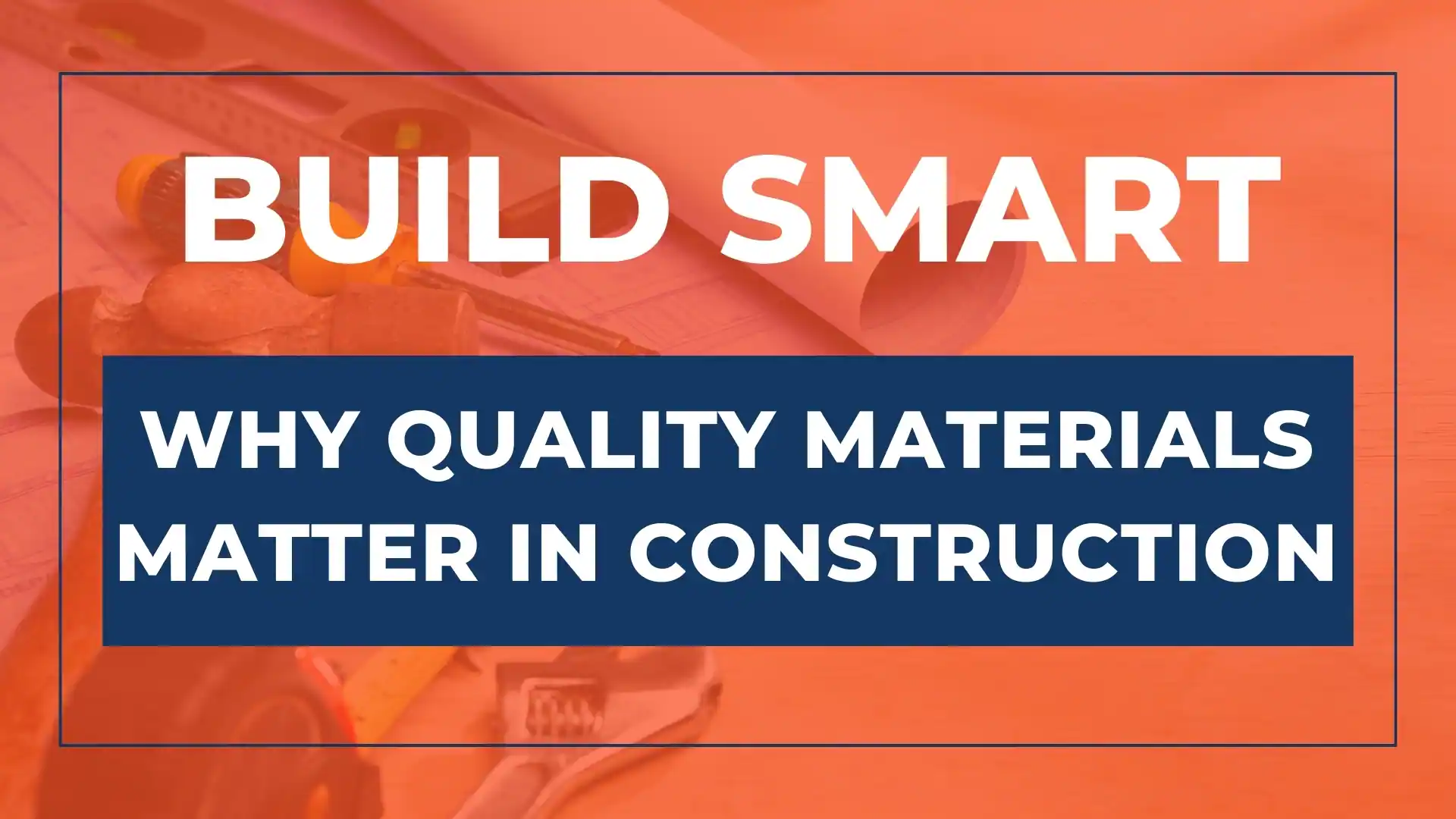 build smart choose quality construction materials