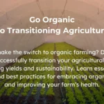 Discover the role of organic farming in agriculture.